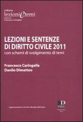 Lezioni e sentenze di diritto civile 2011 con schemi di svolgimento ditemi di Francesco Caringella, Danilo Dimatteo edito da Dike Giuridica Editrice