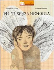 Mumi senza memoria. Ediz. illustrata di Gabriele Clima, Chiara Carrer edito da Il Gioco di Leggere