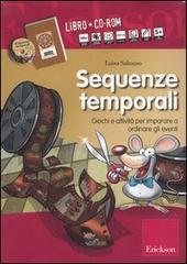 Sequenze temporali. Giochi e attività per imparare a ordinare gli eventi. Kit. Con CD-ROM di Luisa Salmaso edito da Erickson