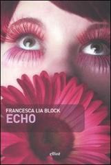 Echo di Francesca L. Block edito da Elliot