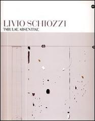 Livio Schiozzi. Tabulae absentiae edito da Comunicarte