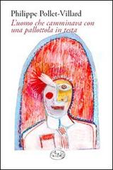 Libro L'uomo che camminava con una pallottola in testa di Philippe Pollet-Villard Intersections di Barbès