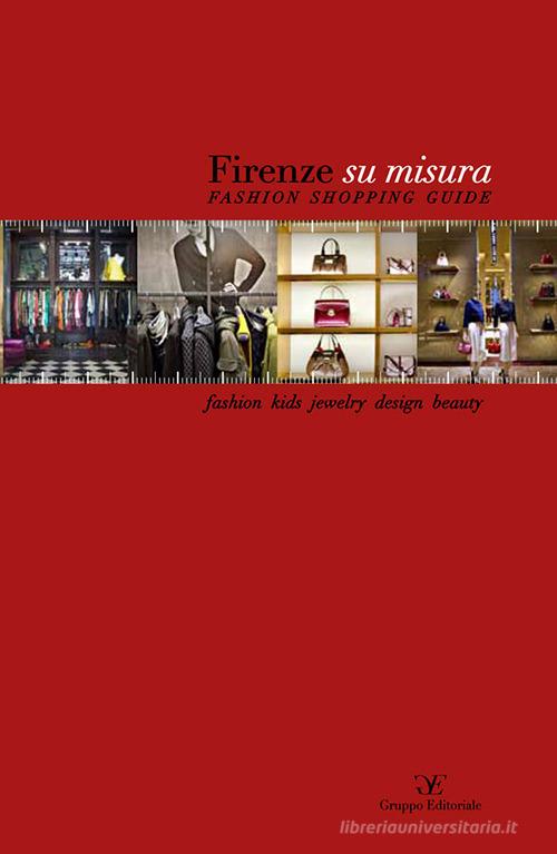 Firenze su misura. Fashion shopping guide. Ediz. multilingue edito da Gruppo Editoriale