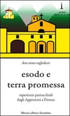 Esodo e terra promessa. Esperienze parrocchiali dagli Appennini a Firenze di Mino Tagliaferri edito da Libreria Editrice Fiorentina