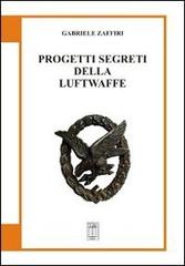 Progetti segreti della Luftwaffe di Gabriele Zaffiri edito da Nicola Calabria Editore
