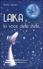 Laika e la voce delle stelle di Antonio Guerrieri edito da Caosfera