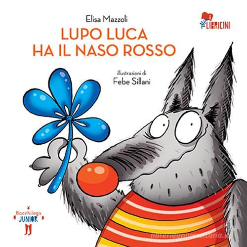 Lupo Luca ha il naso rosso di Elisa Mazzoli edito da Bacchilega Editore