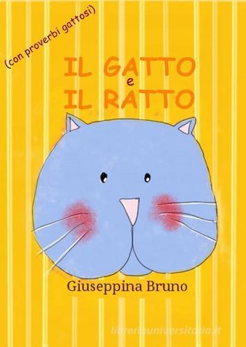 Il gatto e il ratto di Giuseppina Bruno edito da Bruno Libri