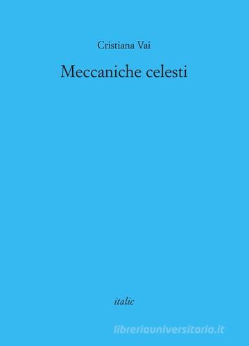 Meccaniche celesti di Cristiana Vai edito da Italic