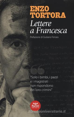 Lettere a Francesca di Enzo Tortora edito da Pacini Editore