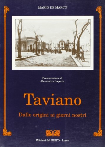 Taviano. Dalle origini ai giorni nostri di Mario De Marco edito da Edizioni del Grifo