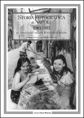 Storia fotografica di Napoli (1985-1993). Dal «grande freddo» degli anni '80 alla svolta di Bassolino. Ediz. illustrata edito da Intra Moenia