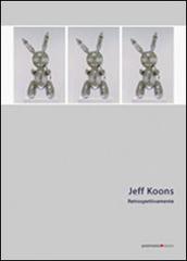 Jeff Koons. Retrospettivamente edito da Postmedia Books