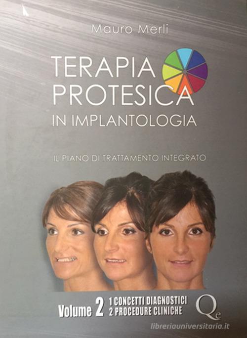 Terapia protesica in implantologia. Il piano di trattamento integrato di Mauro Merli edito da Quintessenza