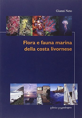 Flora e fauna marina della costa livornese di Gianni Neto edito da La Mandragora Editrice