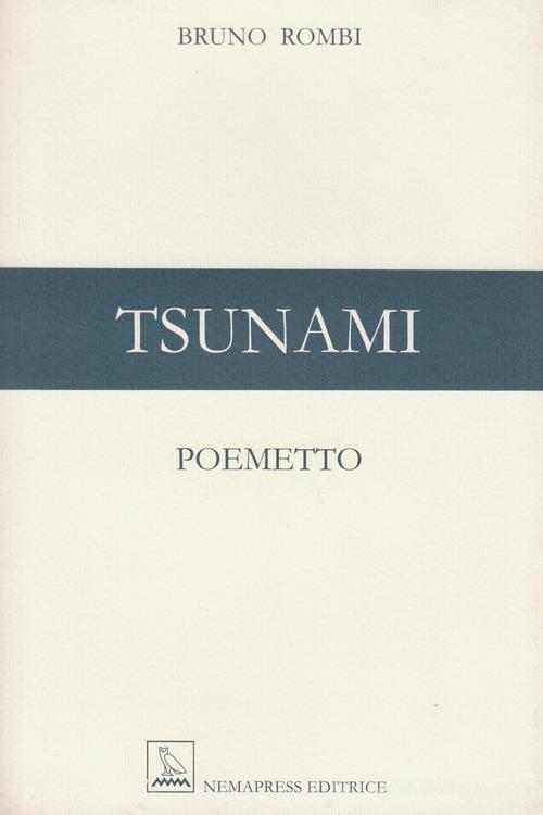 Tsunami. Poemetto. Ediz. multilingue di Bruno Rombi edito da Nemapress