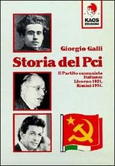 Storia del PCI. Il Partito comunista italiano: Livorno 1921, Rimini 1991 di Giorgio Galli edito da Kaos