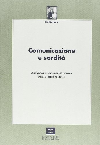 Comunicazione e sordità di Roberto Ajello edito da Plus
