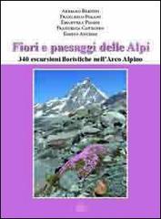 Fiori e paesaggi delle Alpi. 340 escursioni floristiche nell'arco alpino di Adriano Bernini edito da Verba&Scripta