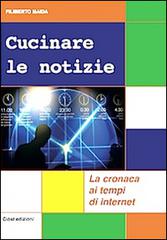 Cucinare le notizie. La cronaca ai tempi di internet di Filiberto Maida edito da Ciost