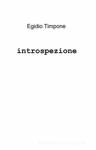 Introspezione di Egidio Timpone edito da ilmiolibro self publishing