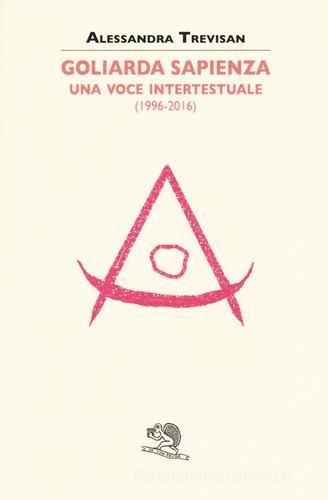 Goliarda Sapienza: una voce intertestuale (1996-2016) di Alessandra Trevisan edito da La Vita Felice