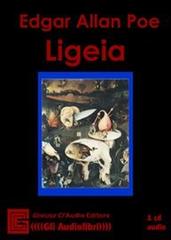Ligeia. Audiolibro. CD Audio di Edgar Allan Poe edito da Gneusz Cl'Audio