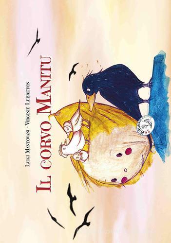 Il corvo Manitu di Luigi Mantovani edito da Le Brumaie Editore