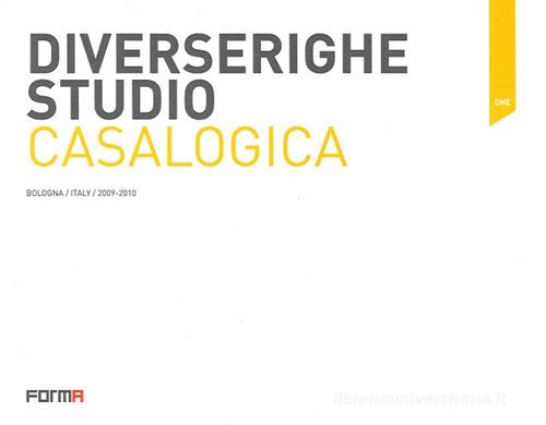 Diverserighestudio. Casalogica. Ediz. multilingue di Luca Molinari edito da Forma Edizioni