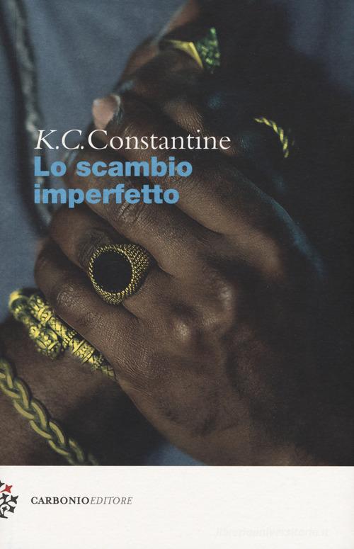 Lo scambio imperfetto di K. C. Constantine edito da Carbonio Editore