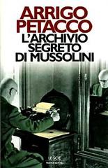 L' archivio segreto di Mussolini di Arrigo Petacco edito da Mondadori