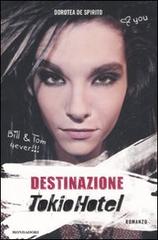Destinazione Tokio Hotel di Dorotea De Spirito edito da Mondadori