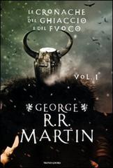 Le cronache del ghiaccio e del fuoco vol.1 di George R. Martin edito da Mondadori