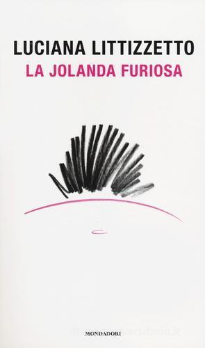 La Jolanda furiosa di Luciana Littizzetto edito da Mondadori