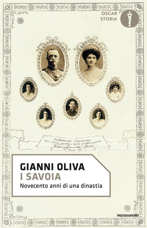I Savoia. Novecento anni di una dinastia di Gianni Oliva edito da Mondadori