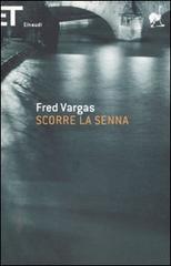 Scorre la Senna di Fred Vargas edito da Einaudi