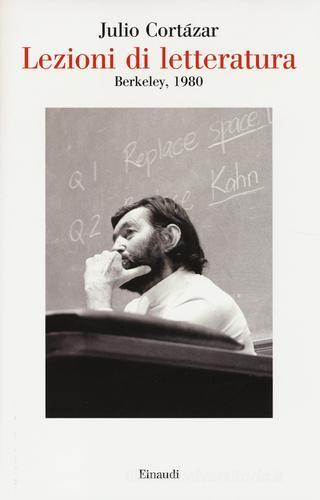 Lezioni di letteratura, Berkley 1980 di Julio Cortázar edito da Einaudi