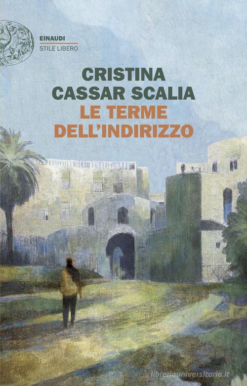 Le terme dell'Indirizzo di Cristina Cassar Scalia edito da Einaudi