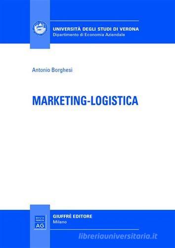 Marketing-logistica di Antonio Borghesi edito da Giuffrè