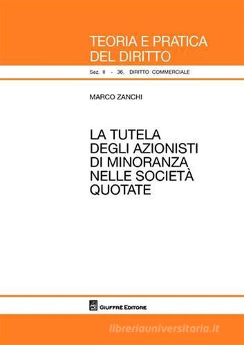 La tutela degli azionisti di minoranza nelle società quotate di Marco Zanchi edito da Giuffrè