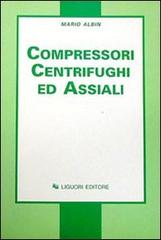 Compressori centrifughi ed assiali di Mario Albin edito da Liguori