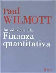 Introduzione alla finanza quantitativa. Con CD-ROM di Paul Wilmott edito da EGEA