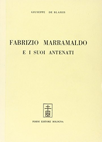 Fabrizio Marramaldo e i suoi antenati (rist. anast.) di Giuseppe De Blasiis edito da Forni