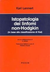 Istopatologia dei linfomi non-Hodgkin. In base alla classificazione di Kiel di Karl Lennert edito da Piccin-Nuova Libraria