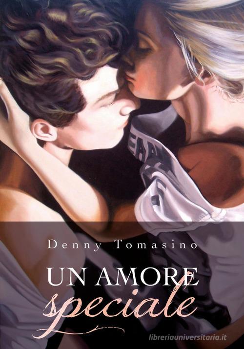 Libro Un amore speciale di Denny Tomasino di Youcanprint