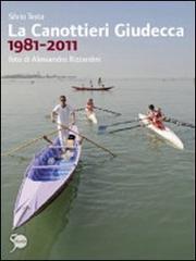 La Canottieri Giudecca 1981-2011. Ediz. illustrata di Silvio Testa edito da Marsilio