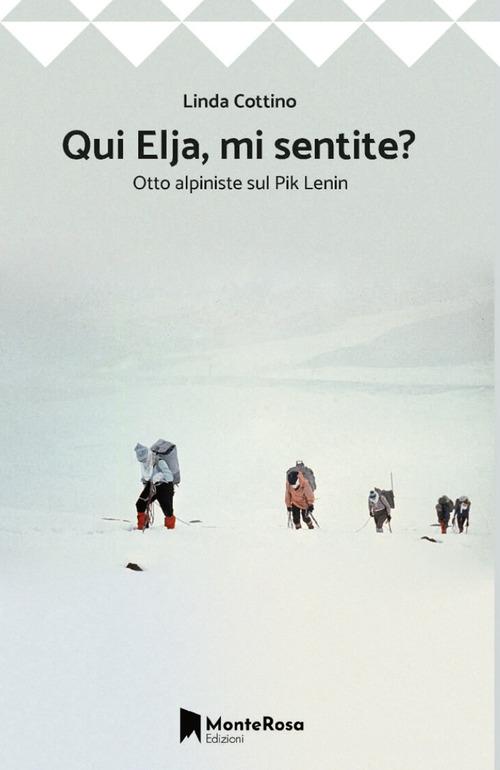 Qui Elja, mi sentite? Otto donne sul Pik Lenin di Linda Cottino edito da Monterosa Edizioni.it