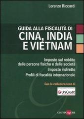 Guida alla fiscalità di Cina, India e Vietnam di Lorenzo Riccardi edito da Il Sole 24 Ore