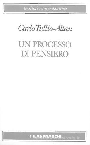 Un processo di pensiero di Carlo Tullio Altan edito da Lanfranchi