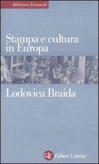 Stampa e cultura in Europa tra XV e XVI secolo di Lodovica Braida edito da Laterza